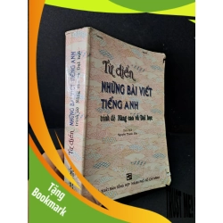 (TẶNG BOOKMARK) Từ điển những bài viết tiếng anh trình độ Nâng cao và Đại học mới 60% bẩn bìa, ố, tróc gáy, rách bìa nhẹ, có chữ ký 2004 Nguyễn Thành Yến RBK1604 HỌC NGOẠI NGỮ