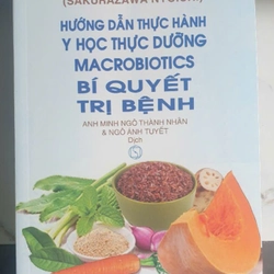 Hướng Dẫn Thực Hành Y Học Thực Dưỡng MACROBIOTICS Bí Quyết Trị bệnh