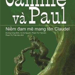 Camille và Paul: Niềm đam mê mang tên Claudel - Dominique Bona