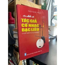 Tác giả cổ nhạc Bạc Liêu cuộc đời và sự nghiệp - Trần Phước Thuận