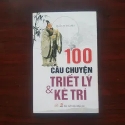 [Sách Minh Triết Phương Đông] 100 Câu Chuyện Triết Lý & Kẻ Trí (Quách Thành)