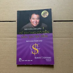 Dạy con làm giàu 1 - để không có tiền vẫn tạo ra tiền