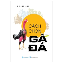 Cách Chọn Gà Đá - Vũ Hồng Anh