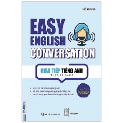 Easy English Conversation - Giao tiếp tiếng Anh thật dễ dàng (tb 2020) Mới 100% HCM.PO Đỗ Nhung Oreka-Blogmeo 81826