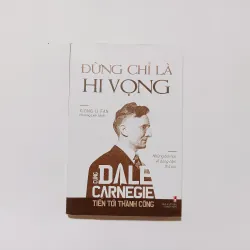 Đừng Chỉ Là Hi Vọng - Cùng Dale Carnegie Tiến Tới Thành Công