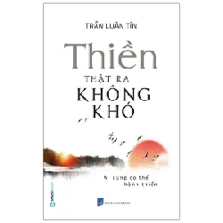 Thiền Thật Ra Không Khó - Trần Luân Tín