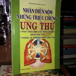 Nhận diện sớm những triệu chứng ung thư - Nguyễn Nguyên Quân