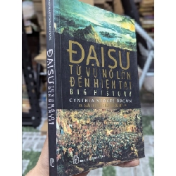 Đại sử: từ vụ nổ lớn đến hiện tại - Cynthia Stokes Brown (Phan Triều Anh dịch) 473847