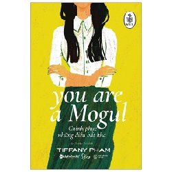 Chinh Phục Những Điều Bất Khả - You Are A Mogul - Tiffany Phạm