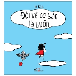 Đời Về Cơ Bản Là Buồn - Lê Bích (Mới 100%) Hài hước, truyện cười, Nhã Nam - SÁCH ĐẠI HỌC