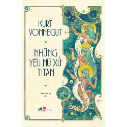 Những Yêu Nữ Xứ Titan - Nhã Nam Kurt Vonnegut VĂN HỌC Blogmeo 27525