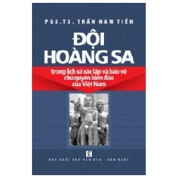 Đội Hoàng Sa Trong Lịch Sử Xác Lập Và Bảo Vệ Chủ Quyền Biển Đảo - TS Trần Nam Tiến