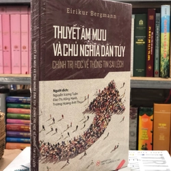 THUYẾT ÂM MƯU VÀ CHỦ NGHĨA DÂN TUÝ – CHÍNH TRỊ HỌC VỀ THÔNG TIN SAI LỆCH