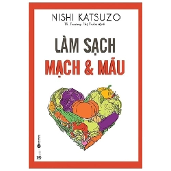 Y BOOK - Làm sạch mạch và máu - những tác phẩm kinh điển của nền y học tự nhiên - Nishi Katsuzo 2021 New 100% YB - Sách hay nên đọc. 269763