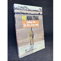 (TẶNG BOOKMARK) Hướng nào Hà Nội cũng sông - Hồ Anh Thái, mới 80% (ố vàng) RBK0201