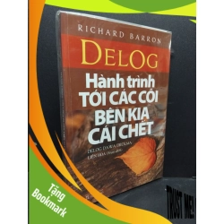 (TẶNG BOOKMARK) Delog - Hành trình tới các cõi bên kia cái chết - Delog Dawa Drolma (có bọc) mới 90% bẩn nhẹ RBK2608 Richard Barron TÂM LINH - TÔN GIÁO - THIỀN
