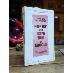 Tương giao bất bạo động  - Ngôn ngữ của trung thực và tâm cảm - Lưu Hồng Khanh 189551