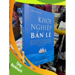 (TẶNG BOOKMARK) Khởi nghiệp bán lẻ - Trần Thanh Phong - 2019 mới 90% - KỸ NĂNG - RBK0111