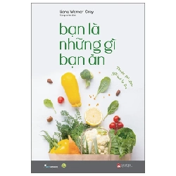 Bạn Là Những Gì Bạn Ăn - Liana Werner-Gray