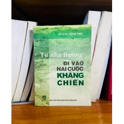 (Sách cũ SCGR) Từ nhà trường Đi vào hai cuộc Kháng chiến - Hoàng Đình Phu - Văn học VAVOB1T2-86 Blogmeo090426
