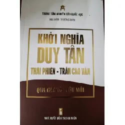 [Sách Cũ SCGR] KHỞI NGHĨA DUY TÂN - NGUYỄN TRƯƠNG ĐÀN - 2018 - 574 trang ANTQ2308 LỊCH SỬ - CHÍNH TRỊ - TRIẾT HỌC