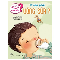 Nói sao cho con hiểu: Vì sao phải uống sữa - Nguyễn Thụy Anh, Nguyễn Thị Minh Đức 2021 New 100% HCM.PO