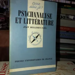 PSYCHANALYSE ET LITTÉRATURE - JEAN BELLEMIN-NOËL