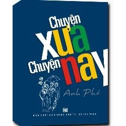 Chuyện xưa chuyện nay mới 100% Anh Phó 2010 HCM.PO