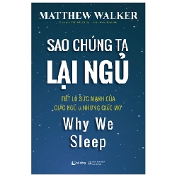 Sao Chúng Ta Lại Ngủ - Why We Sleep - Matthew Walker