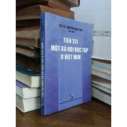 Tiến tới một xã hội học tập ở Việt Nam - GS.TS. Nguyễn Ngọc Phú (chủ biên)