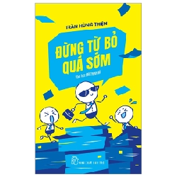 Đừng Từ Bỏ Quá Sớm - Trần Hùng Thiện 294949