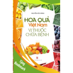 (TẶNG BOOKMARK) Hoa quả Việt Nam - Vị thuốc chữa bệnh - Nguyễn Hữu Đảng - 2017 - SỨC KHỎE