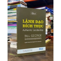 Lãnh Đạo Đích Thực (Authentic Leadership) - Bill George 327600