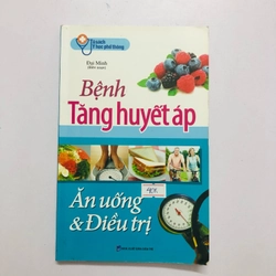 BỆNH TĂNG HUYẾT ÁP ĂN UỐNG & ĐIỀU TRỊ  - 208 trang, nxb: 2017