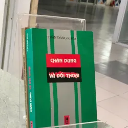 CHÂN DUNG VÀ ĐỐI THOẠI - TRẦN ĐĂNG KHOA 712478
