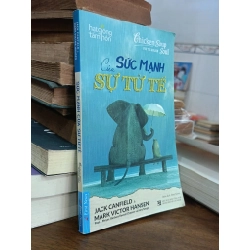 Sức mạnh của sự tử tế - Jack Canfield & Mark Victor Hansen (First New dịch)