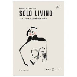 Solo Living – Tâm Lý Học Giải Mã Độc Thân - Francesca Specter 190803