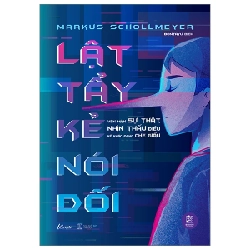 Lật Tẩy Kẻ Nói Dối - Vén Màn Sự Thật, Nhìn Thấu Điều Kẻ Khác Đang Che Giấu - Markus Schollmeyer 301300