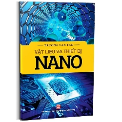 Vật liệu và thiết bị Nano (TB 2018) mới 100% Trương Văn Tân 2018 HCM.PO 177669