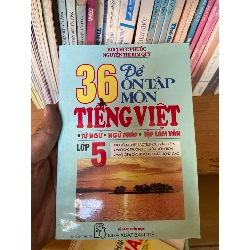 36 Đề Ôn Tập Môn Tiếng Việt, Từ Ngữ, Ngữ Pháp, Tập Làm Văn Lớp 5 - Bùi Thức Phước, Nguyễn Thị Kim Quy 1997 Tham khảo - luyện thi VAVO-AK1T2 Rebooks.vn