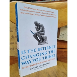 IS THE INTERNET CHANGING THE WAY YOU THINK - THE NET'S IMPACT ON OUR MINDS AND FUTURE - John Brockman 120960