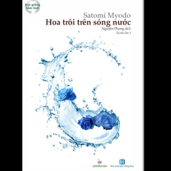 Hoa Trôi Trên Sóng Nước tái bản lần1 - Nguyên Phong dịch