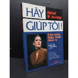 [Sách Cũ SCGR] Hãy giúp tôi! mới 80% ố bẩn 2005 HCM2207 Helmut W. Horchler QUẢN TRỊ