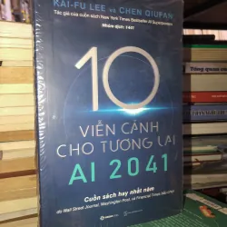 10 viễn cảnh cho tương lai AI 2041 - Kai-fu Lee & Chen Qiufan