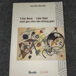 VĂN HOÁ - VĂN HỌC DƯỚI GÓC NHÌN LIÊN KHÔNG GIAN