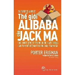 Thế giới Alibaba của Jack Ma - Porter Erisman 2018 New 100% HCM.PO Oreka-Blogmeo 47895