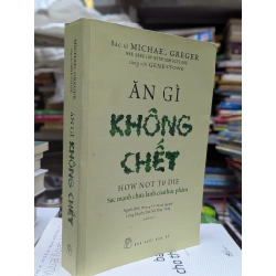 Ăn gì không chết - Michael Greger 128984