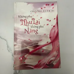 Không phụ Như Lai, không phụ Nàng – Chương Xuân Di