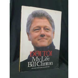 BILL CLINTON ĐỜI TÔI MỚI 80% 2007 HSTB.HCM205 BILL CLINTON SÁCH DANH NHÂN