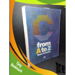 (TẶNG BOOKMARK) C from A to Z mới 80% bẩn bìa, ố vàng, dính trang, rách trang 1990 Bryan Costales RBK2103 NGOẠI VĂN